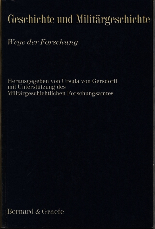 Geschichte und Militärgeschichte. Wege der Forschung. - Gersdorff, Ursula von