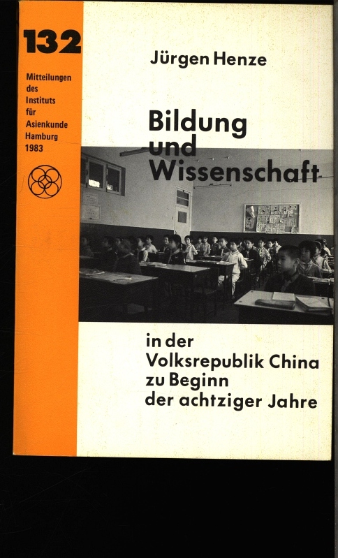 Bildung und Wissenschaft in der Volksrepublik China zu Beginn der achtziger Jahre. - Henze, Jürgen