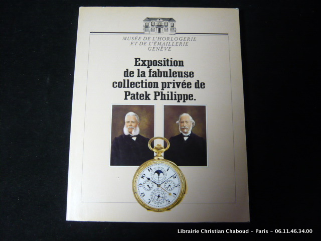 Exposition de la fabuleuse collection privée de Patek Philippe Catalogue d'exposition. [ ] [Softcover]