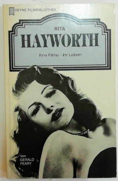 Rita Hayworth - Ihre Filme, ihr Leben. - Peary, Gerald