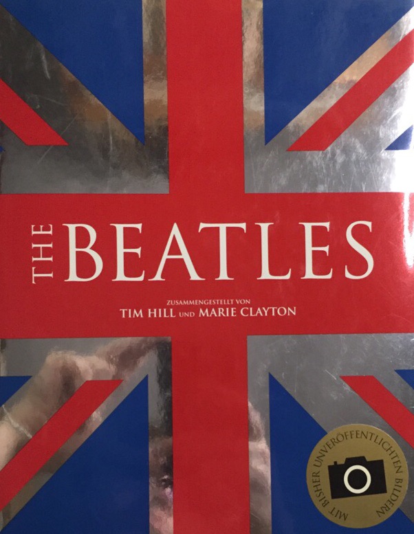 The Beatles. - Hill, Tim und Marie Clayton