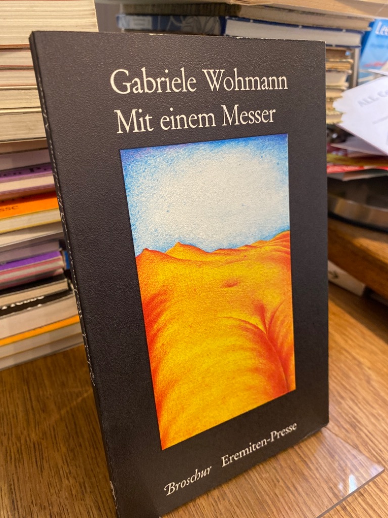 Mit einem Messer. Gegenden. Zwei Erzählungen. 4 farbige Originalgraphiken von Günter Dimmer. (= Broschur 38). - Wohmann, Gabriele