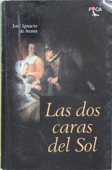 Las dos caras del sol - Arana, José Ignacio de