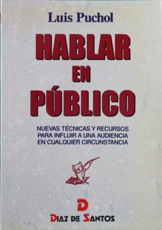 Hablar en público nuevas técnicas y recursos para influir a una audiencia en cualquier circunstancia - Puchol, Luis