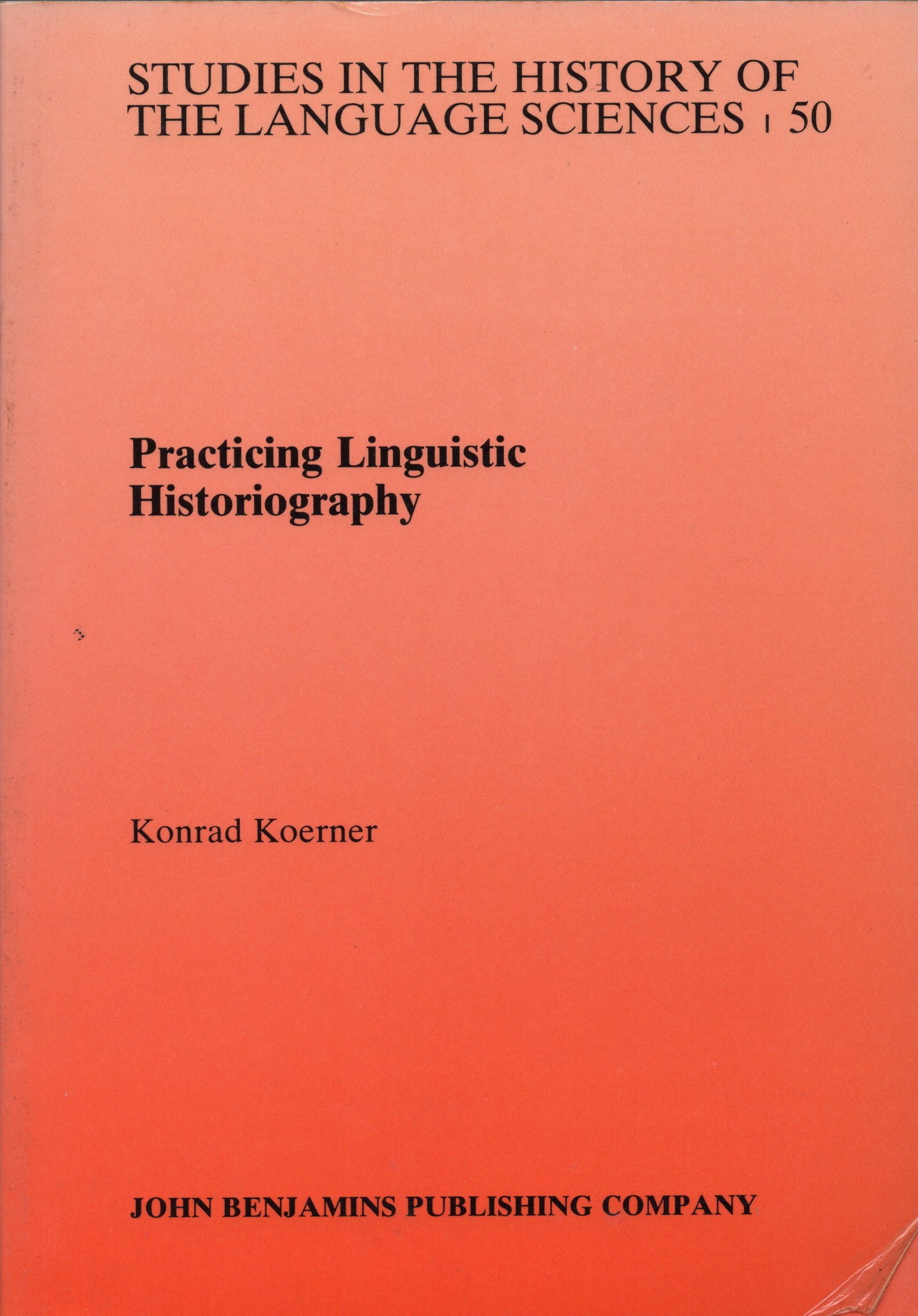 Practicing Linguistic Historiography - Koerner, E. F. K.