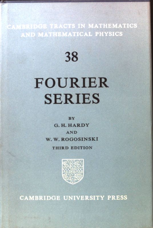 Fourier Series; Cambridge Tracts in Mathematics and Mathematical Physics, No. 38; - Hardy, G. H. and W. W. Rogosinski