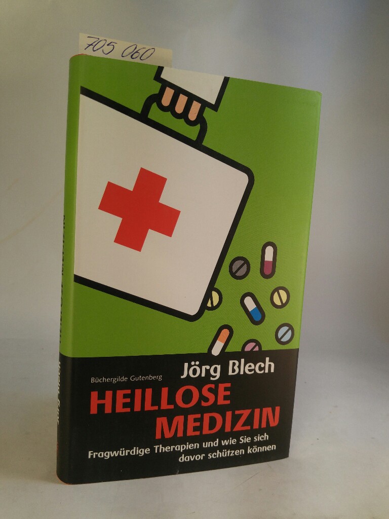 Heillose Medizin [Neubuch] Fragwürdige Therapien und wie Sie sich davor schützen können. - Blech, Jörg