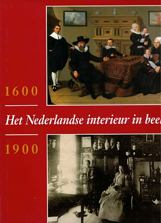 Het Nederlandse interieur in beeld 1600 - 1900 - Fock, C. Willemijn