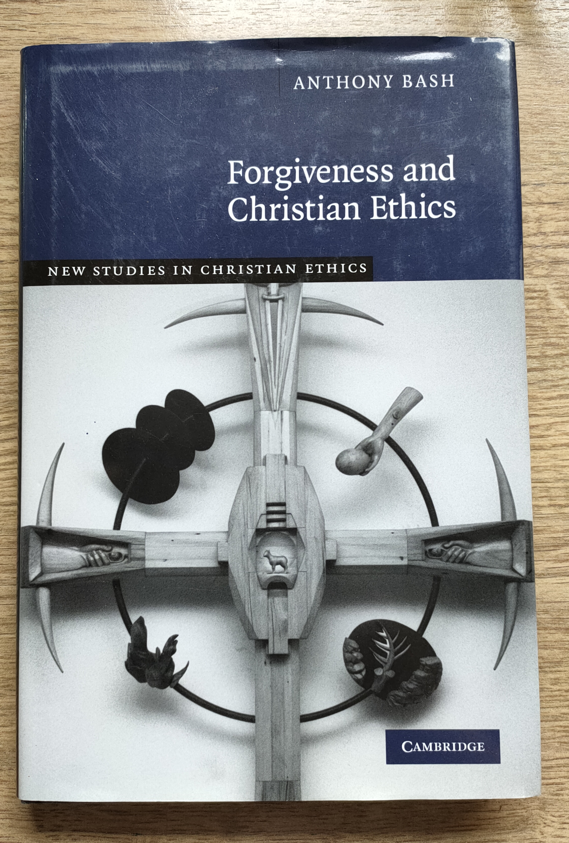 Forgiveness and Christian Ethics (New Studies in Christian Ethics: 29) - Bash, Anthony