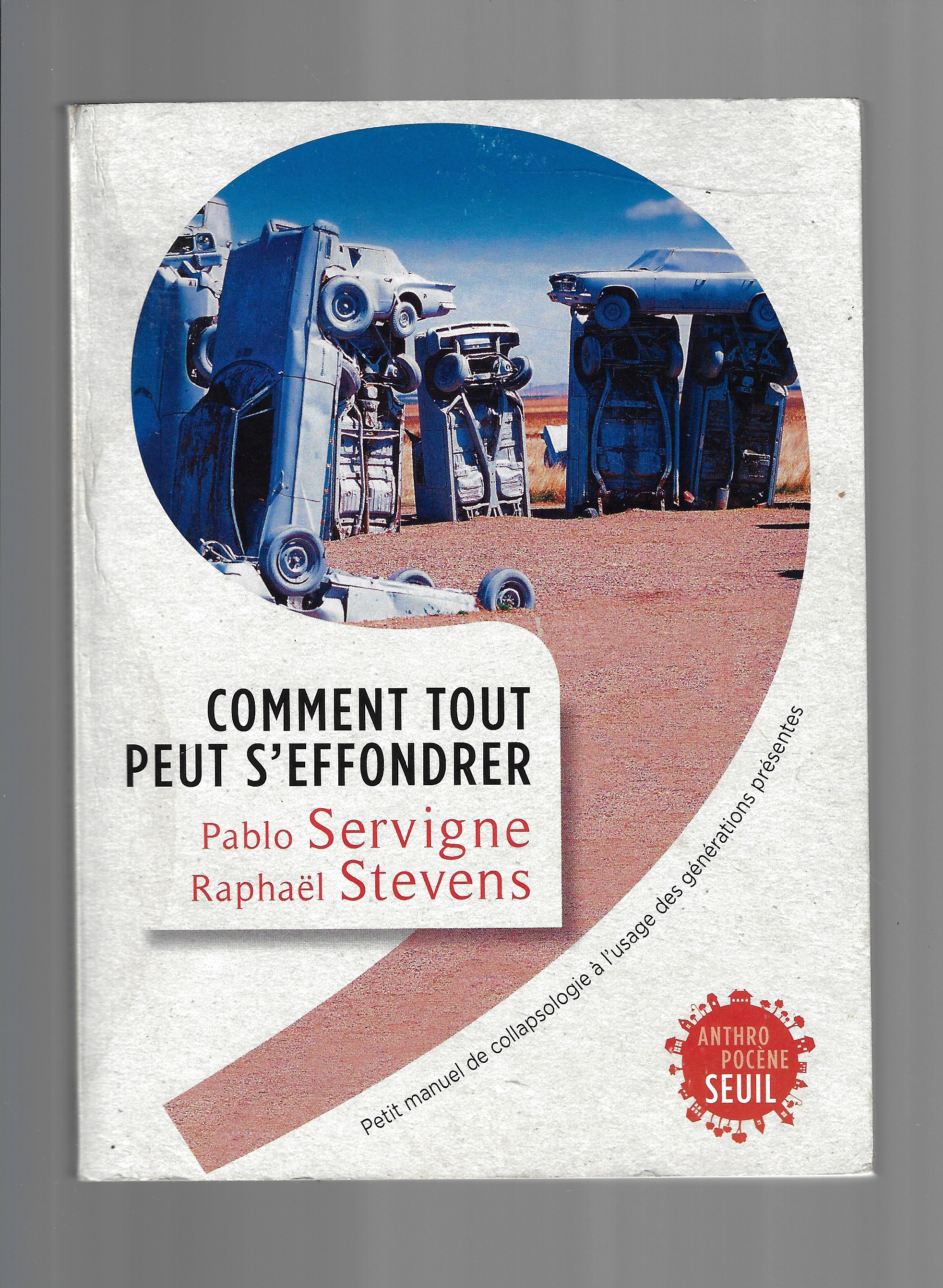 Comment tout peut s'effondrer : Petit manuel de collapsologie à l'usage des générations présentes (Anthropocène) (French Edition) - Pablo Servigne, Raphaël Stevens