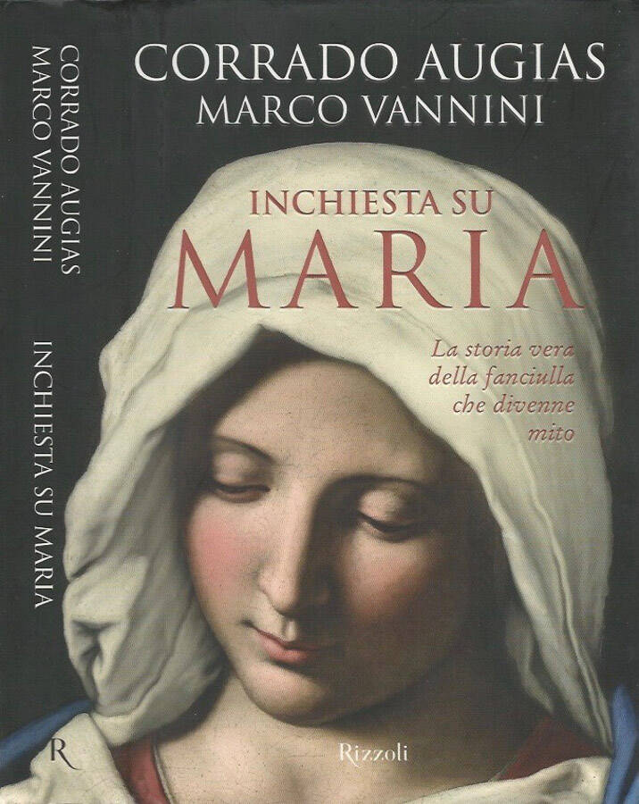 Inchiesta su Maria La storia vera della fanciulla che divenne mito - Corrado Augias, Marco Vannini