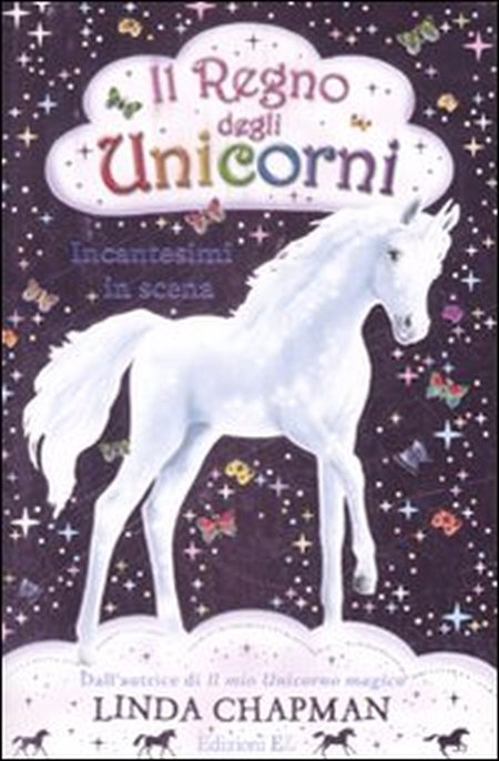 Incantesimi in scena. Il regno degli unicorni. Vol. 4 - Chapman Linda