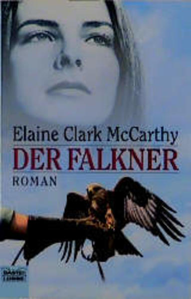 Der Falkner (Allgemeine Reihe. Bastei Lübbe Taschenbücher) - McCarthy Elaine, Clark