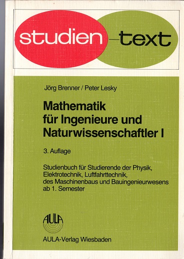 Mathematik für Ingenieure und Naturwissenschaftler. Studienbuch für Studierende der Physik, Elektrotechnik, Luftfahrttechnik, Maschinenbaus und . für Ingenieure und Naturwissenschaftler, Bd.1 - Lüder, Ernst, Jörg Brenner und Peter Lesky