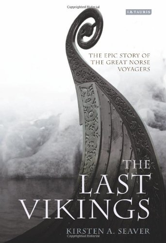 The Last Vikings: The Epic Story of the Great Norse Voyagers Hardcover - Seaver, Kristin A.