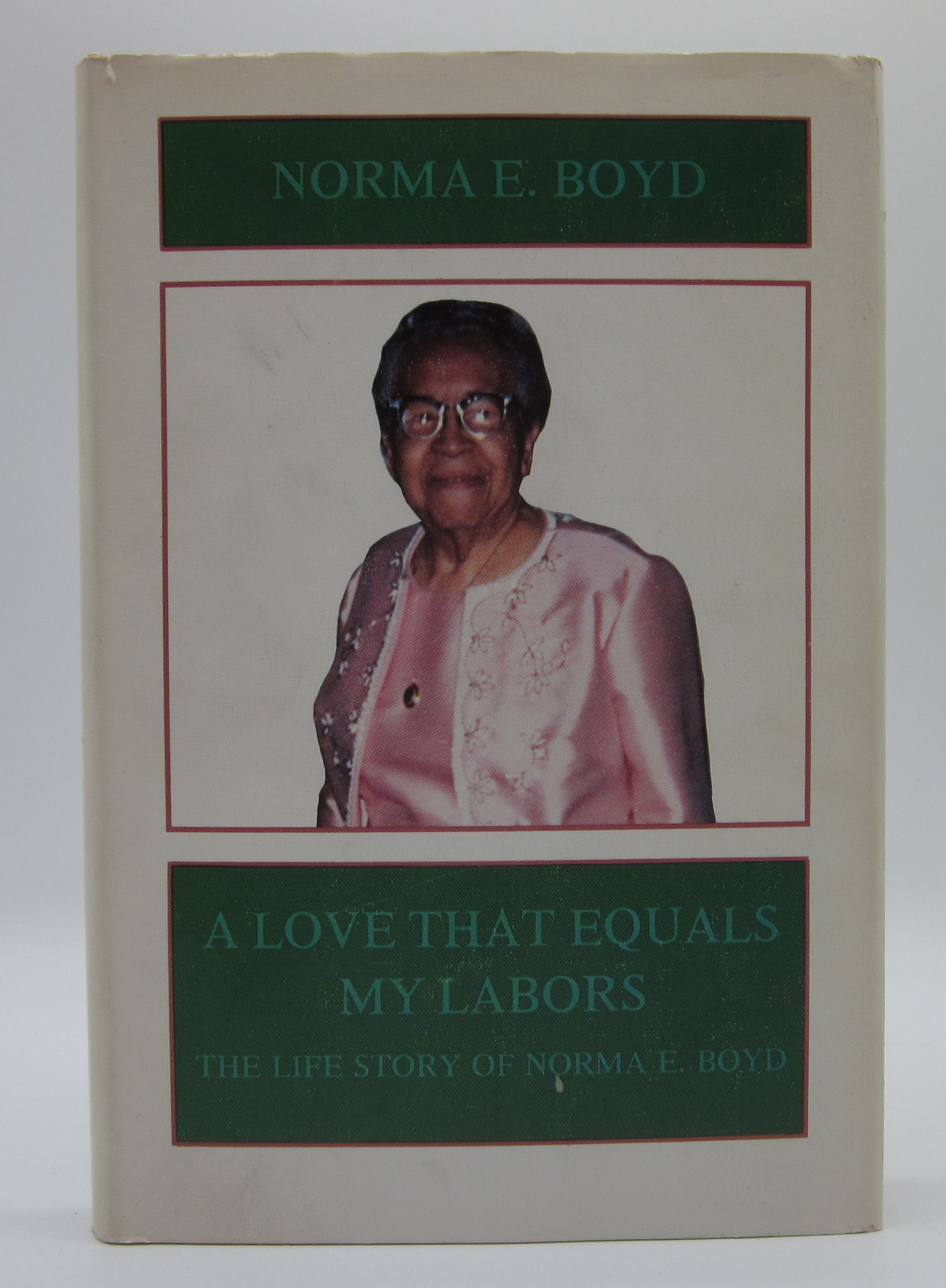 a-love-that-equals-my-labors-the-life-story-of-norma-e-boyd-norma-e