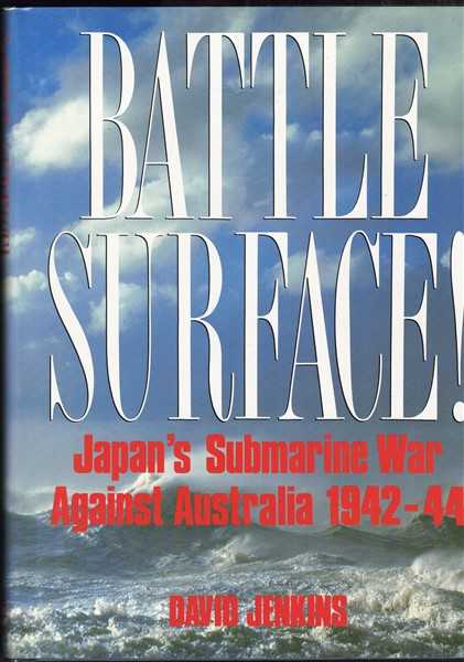Battle Surface - Japan's Submarine War Against Australia 1942 - 44 - Jenkins, David