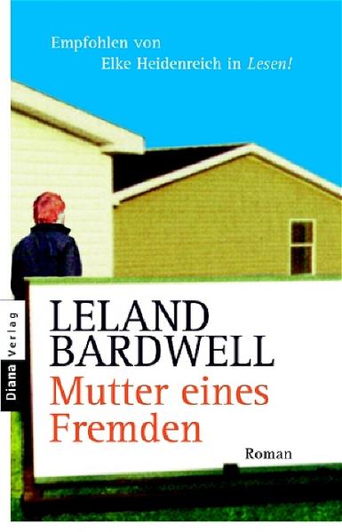 Mutter eines Fremden: Roman - Bardwell, Leland