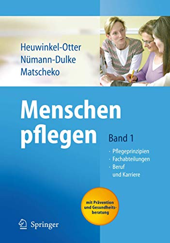 3 Bände zusammen - Menschen pflegen: 1) Pflegeprinzipien, Fachabteilungen, Beruf und Karriere. Mit Prävention und Gesundheitsberatung; 2) Pflegediagnosen, Beobachtungstechniken, Pflegemaßnahmen. Basierend auf Pflegediagnosen; 3) Lebenssituationen, Krankheitsbilder, Therapiekonzepte. Nit 55 Lebenssituationen. - Heuwinkel-Otter, Annette (Hg.), Anke Nümann-Dulke (Hg.) und Norbert Matscheko (Hg.)