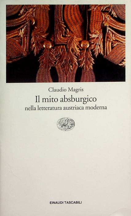 Il mito absburgico nella letteratura austriaca moderna.: Nuova edizione. Einaudi tascabili; 391. - MAGRIS, Claudio.