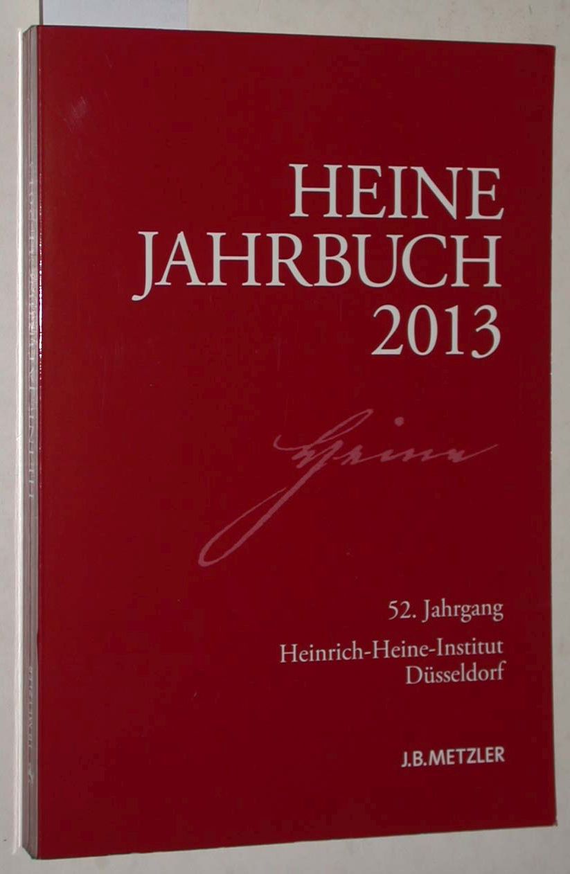 Heine-Jahrbuch 2013. 52. Jahrgang. Heinrich-Heine-Institut Düsseldorf. - Brenner-Wilczek, Sabine