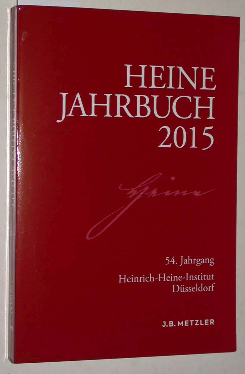 Heine-Jahrbuch 2015. 54. Jahrgang. Heinrich-Heine-Institut Düsseldorf. - Brenner-Wilczek, Sabine