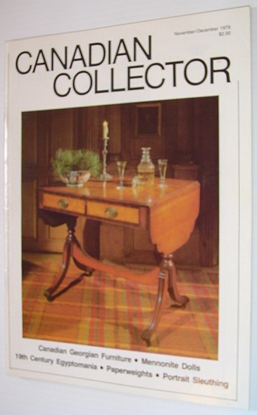 Canadian Collector Magazine - November/December 1979, Vol. 14 No. 6 - Canadian Georgian Furniture Multiple Contributors [Good] [Softcover]