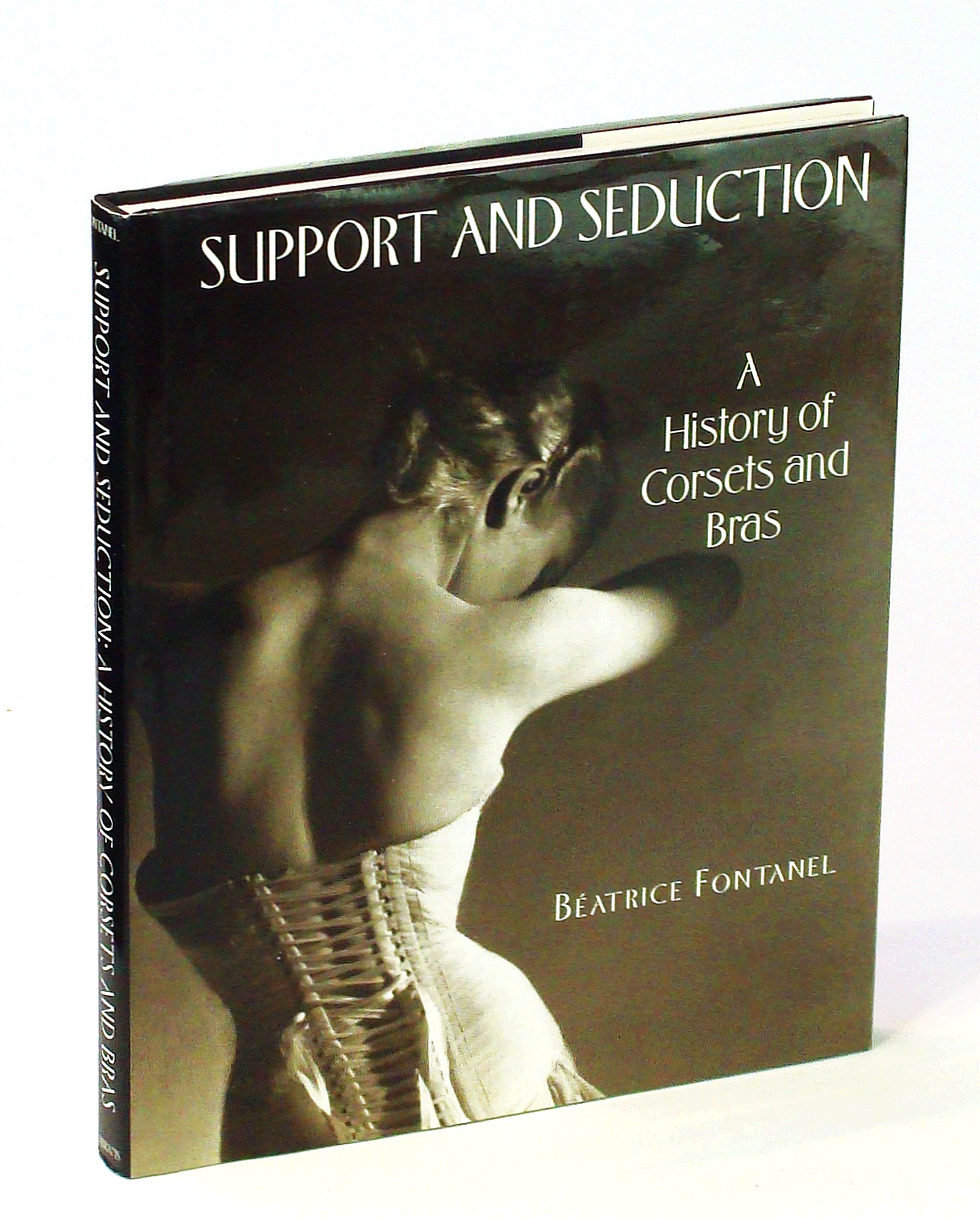 Support and Seduction: A History of Corsets and Bras - Fontanel, Beatrice; Wood, Willard [Translator]