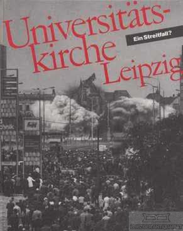 Universitätskirche Leipzig - Ein Streitfall ? Die Universitätskirche zu Leipzig 1240-1968. Eine Dokumentation - Bargmann, Horst u.a. (Hrsg.)