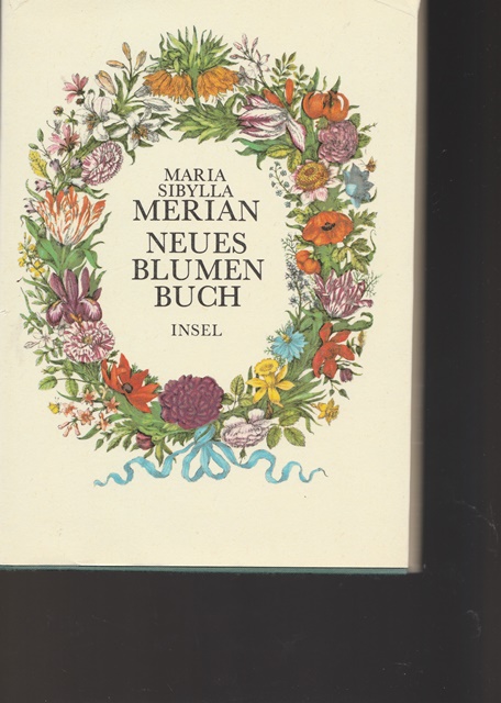 Neues Blumenbuch. Nachdruck der 1680in Nürnberg erschienen Ausgabe nach dem Exemplar der Sächsischen Landesbibliothek in Dresden. Begleittext von Helmut Deckert. - Merian, Maria Sibylla