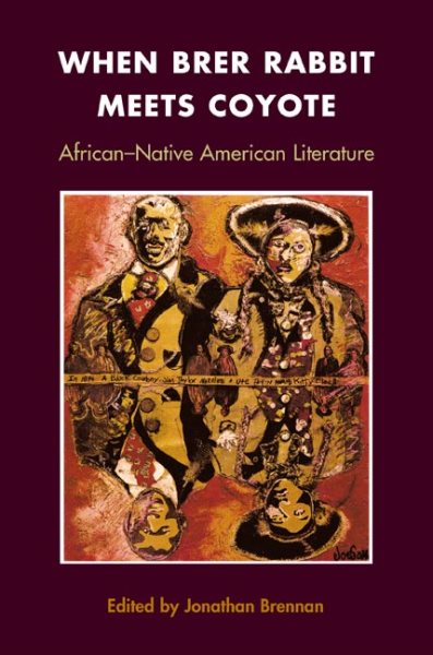 When Brer Rabbit Meets Coyote : African-Native American Literature - Brennan, Jonathan (EDT)