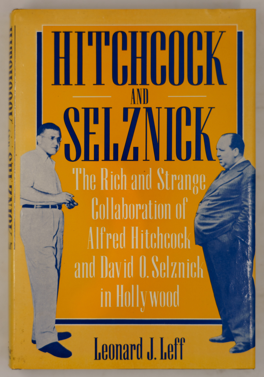 Hitchcock and Selznick: The Rich and Strange Collaboration of Alfred Hitchcock and David O.Selznick in Hollywood - Leonard J. Leff