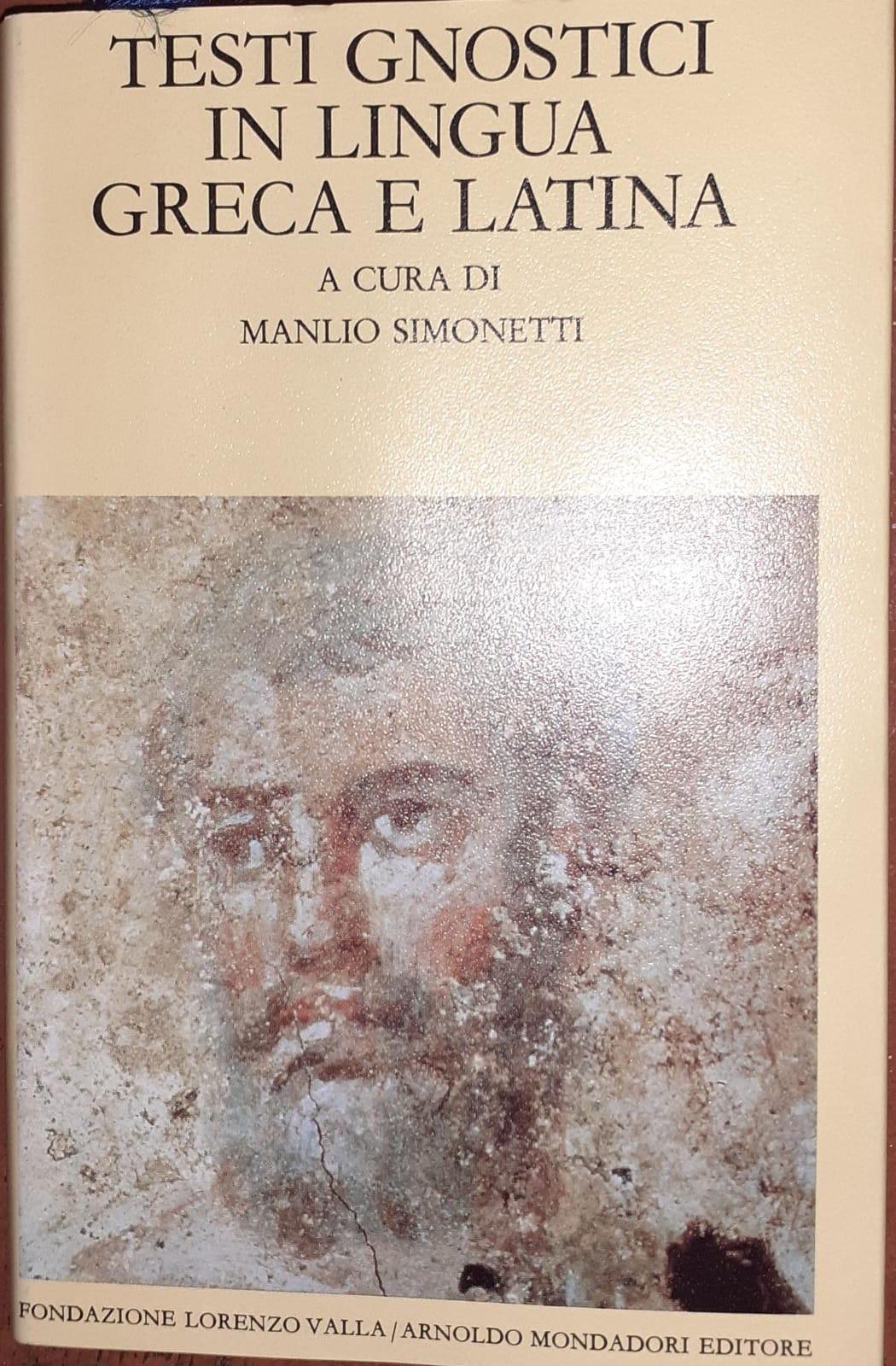 Testi gnostici in lingua greca e latina - A cura di Manlio Simonetti