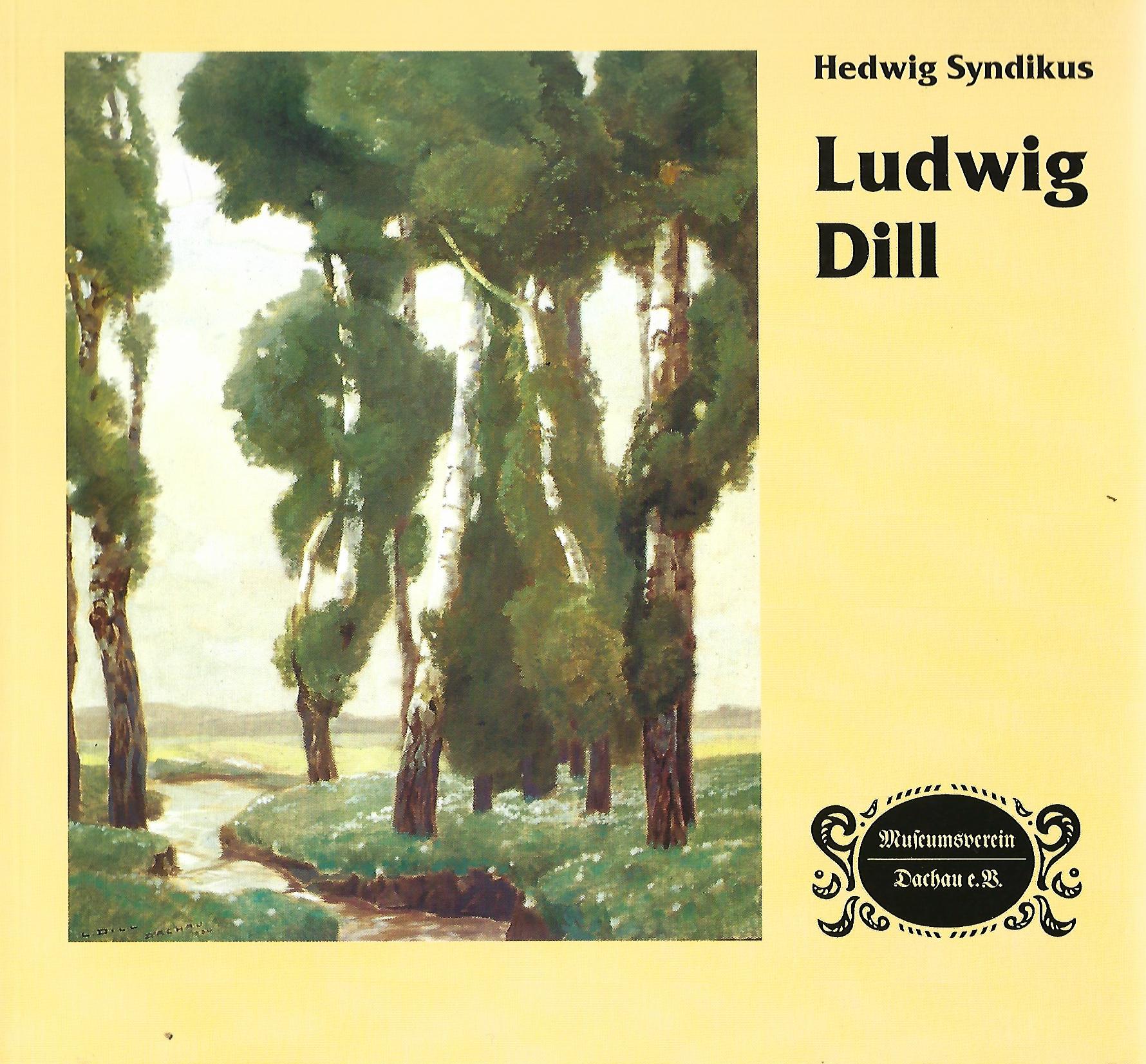 Ludwig Dill (1848 - 1940). Katalog zu einer Ausstellung im Dachauer Schloß im Jahre 1998. - Syndikus, Hedwig