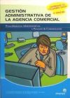 Gestión administrativa de la agencia comercial : procedimientos administrativos, procesos de comunicación y archivo documental - Bastos Boubeta, Ana Isabel