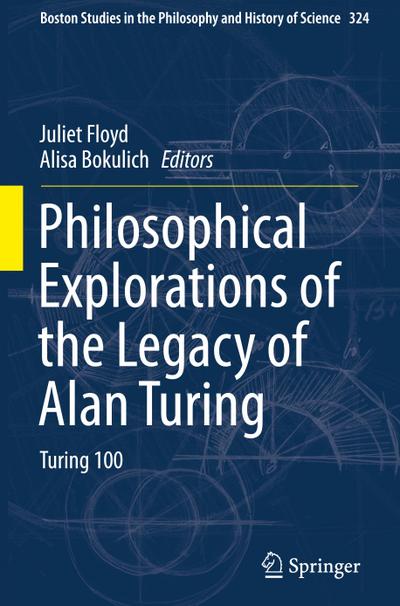 Philosophical Explorations of the Legacy of Alan Turing : Turing 100 - Alisa Bokulich