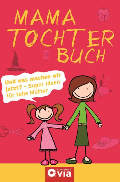 Mama Tochter Buch : Und was machen wir jetzt? - Super Ideen für tolle Mütter - Karolin Küntzel