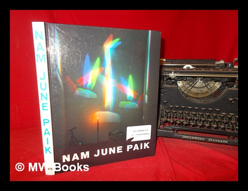 Nam June Paik / edited by Sook-Kyung Lee and Susanne Rennert - Paik, Nam June (1932-2006). Tate Liverpool. Lee, Soyoung (1971-). Rennert, Susanne. FACT (Great Britain). Museum Kunst Palast (Düsseldorf, Germany)