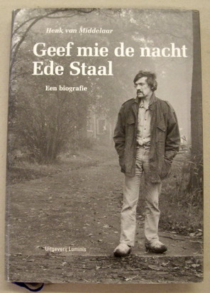 Geef mie de nacht, Ede Staal. Een biografie. - STAAL, EDE - HENK MIDDELAAR.