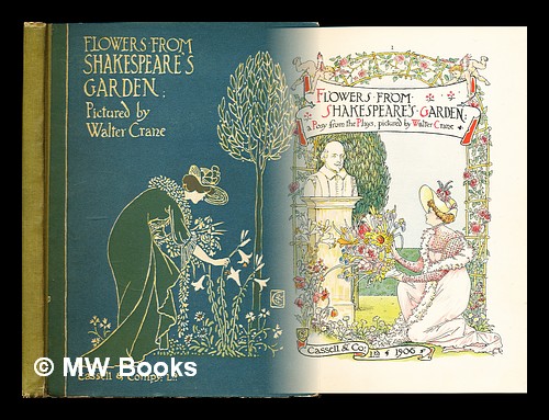 Flowers from Shakespeare's garden : a posy from the plays Crane, Walter (1845-1915). Shakespeare, William (1564-1616). Cassell & Company [ ] [Hardcov