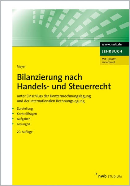 Bilanzierung nach Handels- und Steuerrecht: unter Einschluss der Konzernrechnungslegung und der internationalen Rechnungslegung. Darstellung, . Lösungen (NWB Studium Betriebswirtschaft) - Claus, Meyer