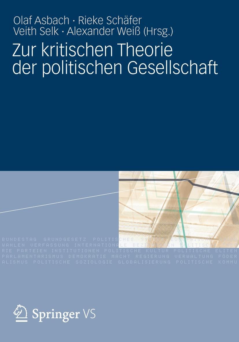 Zur kritischen Theorie der politischen Gesellschaft - Asbach, Olaf|Schäfer, Rieke|Selk, Veith