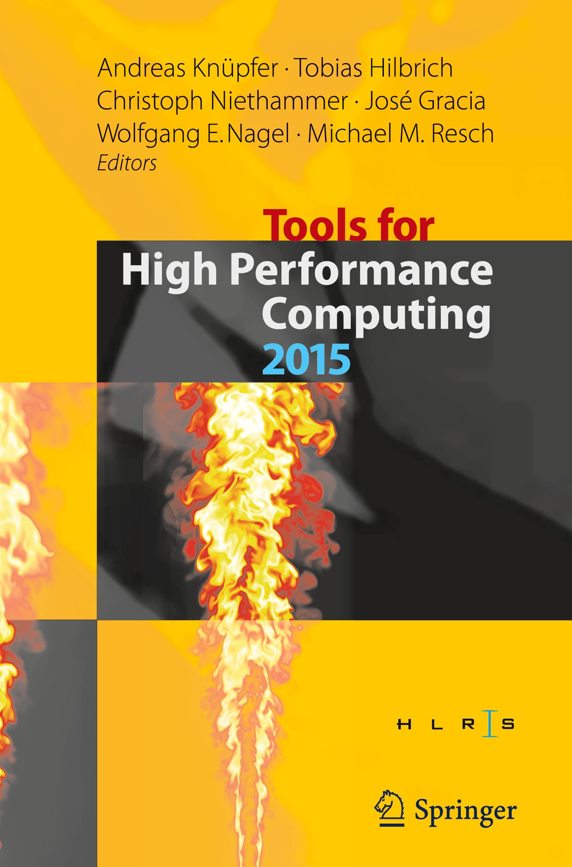 Tools for High Performance Computing 2015 - KnÃ¼pfer, Andreas|Hilbrich, Tobias|Niethammer, Christoph|Gracia, JosÃ©|Nagel, Wolfgang E.|Resch, Michael M.