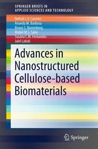 Advances in Nanostructured Cellulose-based Biomaterials - Neftali L V CarreÃƒÂ±o|Ananda M Barbosa|Bruno S. Noremberg|Mabel M. S. Salas|Susana C M Fernandes|Jalel Labidi