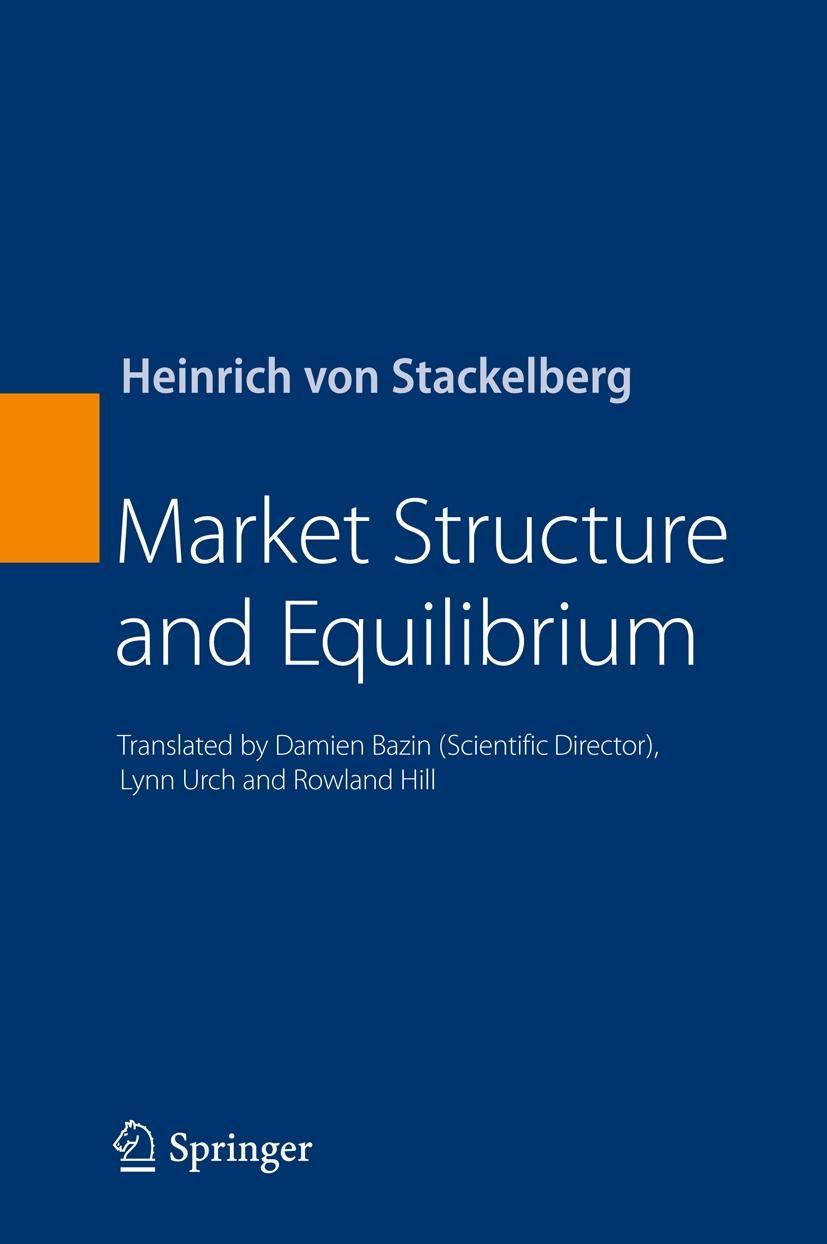 Market Structure and Equilibrium - Heinrich von Stackelberg