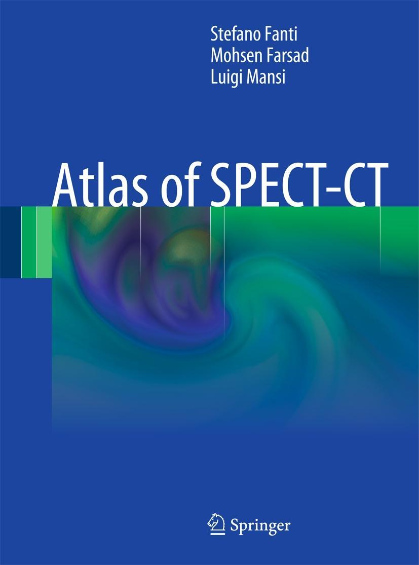 Atlas of SPECT-CT - Stefano Fanti|Mohsen Farsad|Luigi Mansi