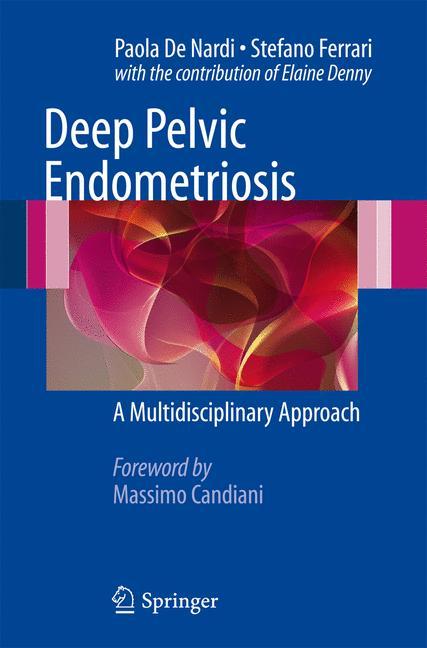 Deep Pelvic Endometriosis - Paola De Nardi|Stefano Ferrrari