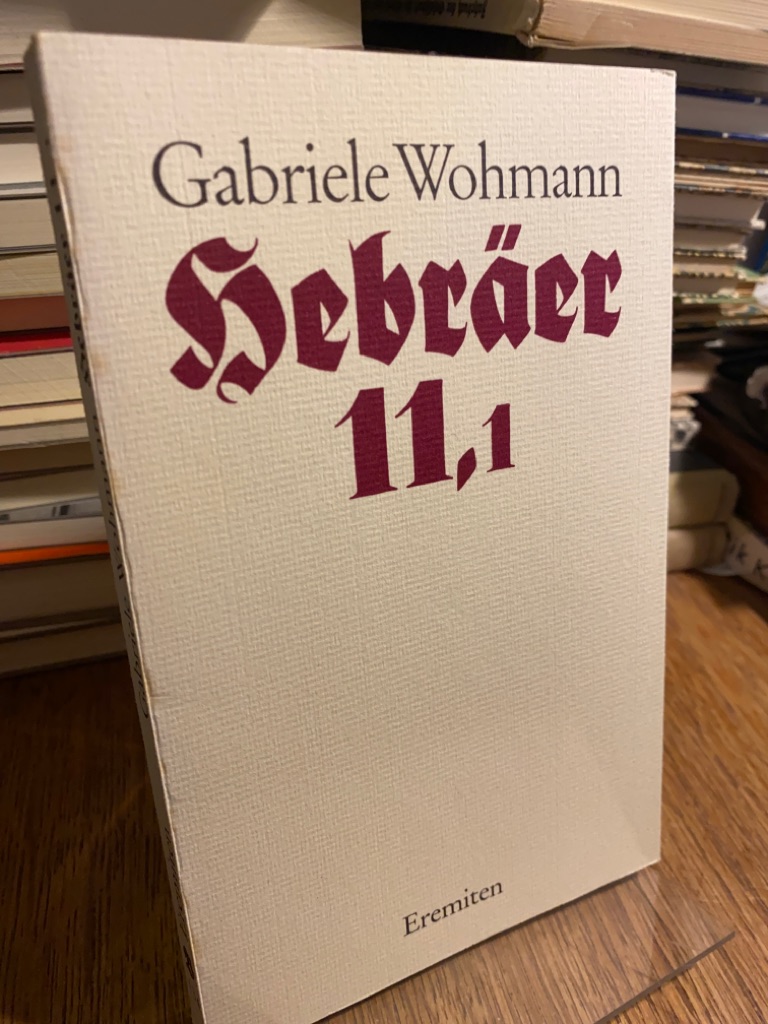 Hebräer 11,1. Ein Hörspiel. (= Broschur 134). - Wohmann, Gabriele