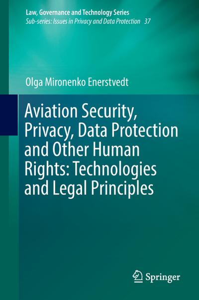 Aviation Security, Privacy, Data Protection and Other Human Rights: Technologies and Legal Principles - Olga Mironenko Enerstvedt