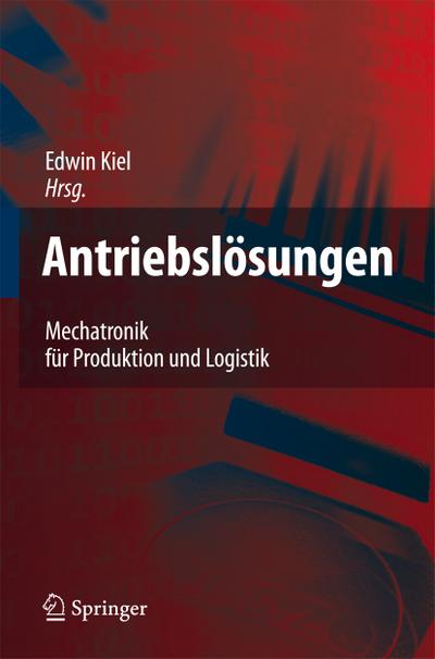 Antriebslösungen : Mechatronik für Produktion und Logistik - Edwin Kiel